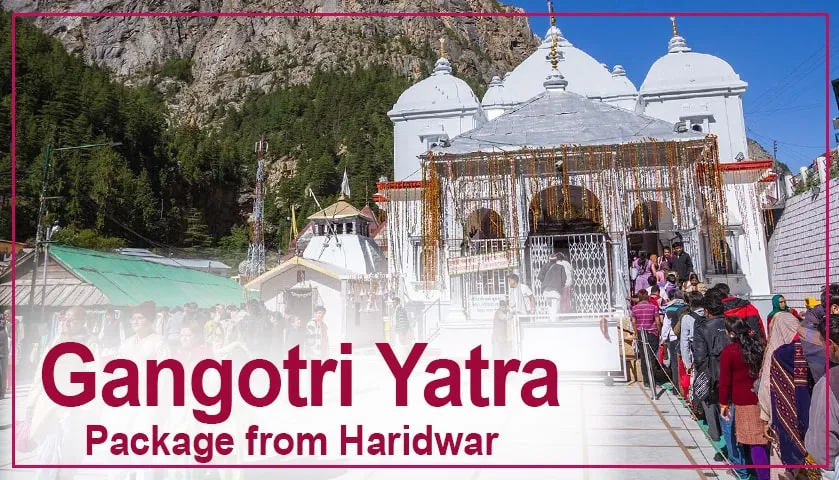 Gangotri Yatra Package from Haridwar